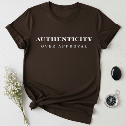 Authenticity Over Approval T-Shirt
