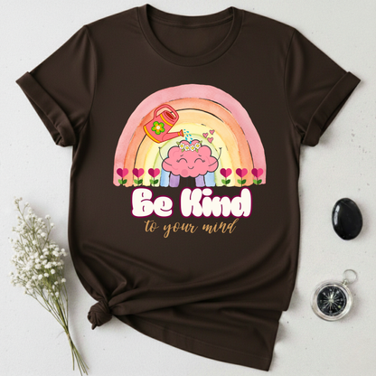 Be Kind To Your Mind T-Shirt