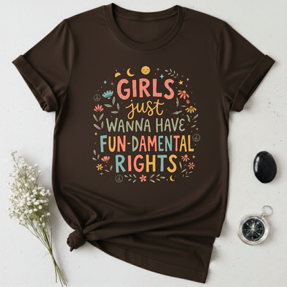 Girls Just Wanna Have Fun-damental Rights -1  T-Shirt