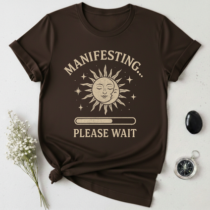 Manifesting, Please Wait T-Shirt