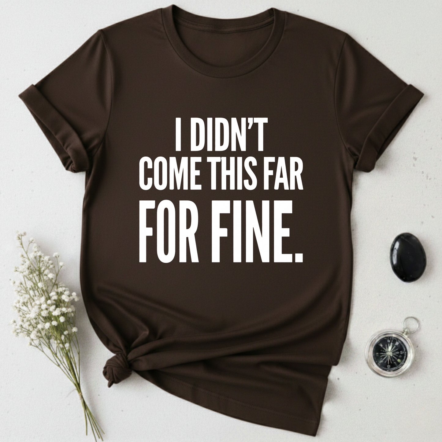 Not Here For Fine T-Shirt