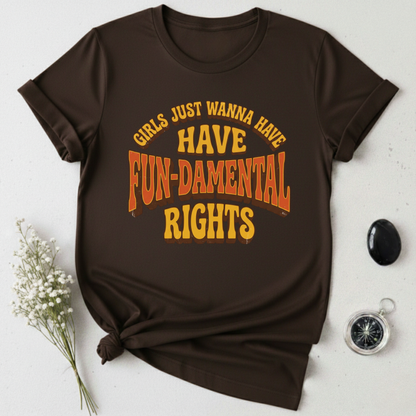 Girls Just Wanna Have Fun-Damental Rights - 2 T-Shirt