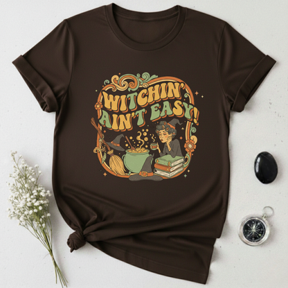 Witchin' Ain't Easy! T-Shirt