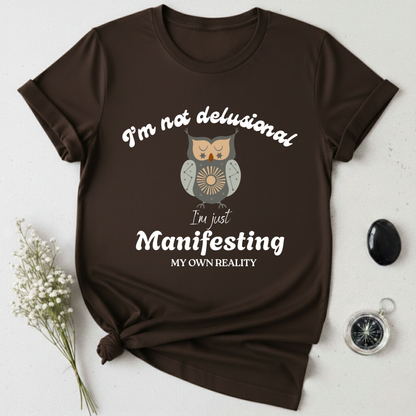 I'm Not Delusional T-Shirt