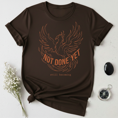 Not Done Yet - Phoenix T-Shirt