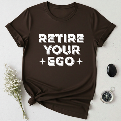 Retire Your Ego T-Shirt