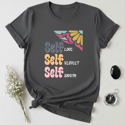 Self-Love, Self-Respect, Self-Worth T-Shirt