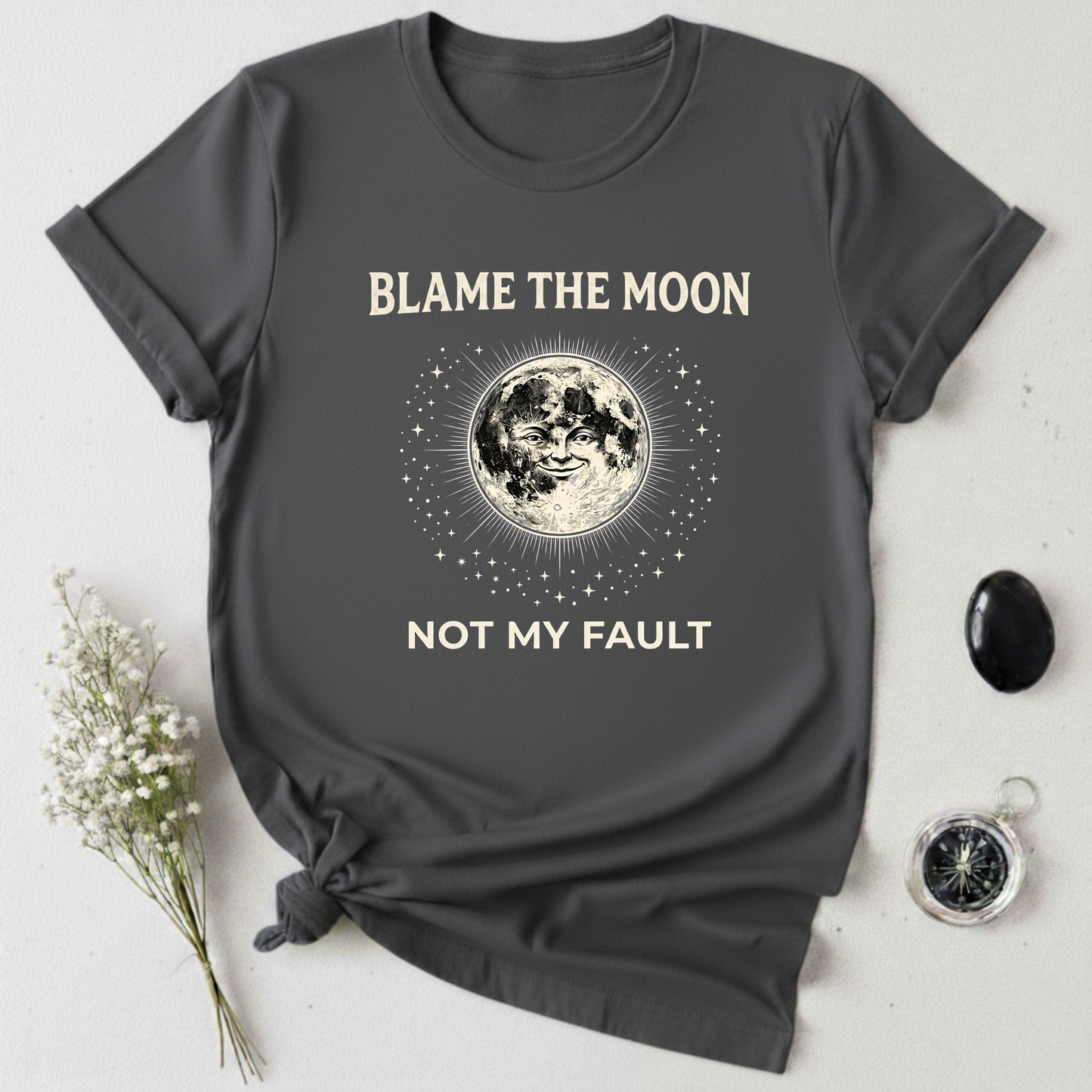 Not My Fault, Blame The Moon T-Shirt