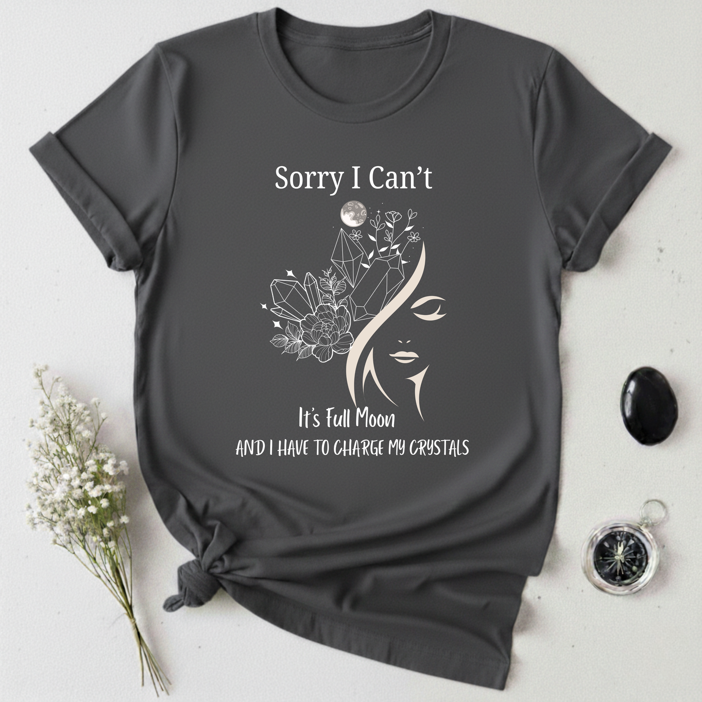 I Have To Charge My Crystals T-shirt