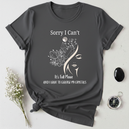 I Have To Charge My Crystals T-shirt