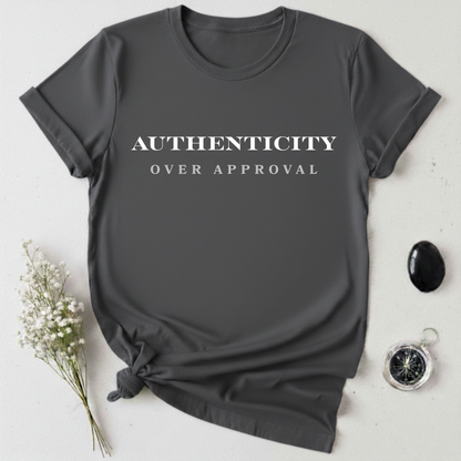 Authenticity Over Approval T-Shirt