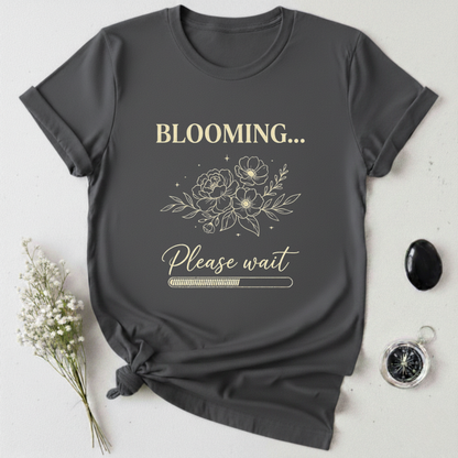Blooming ... Please Wait T-Shirt