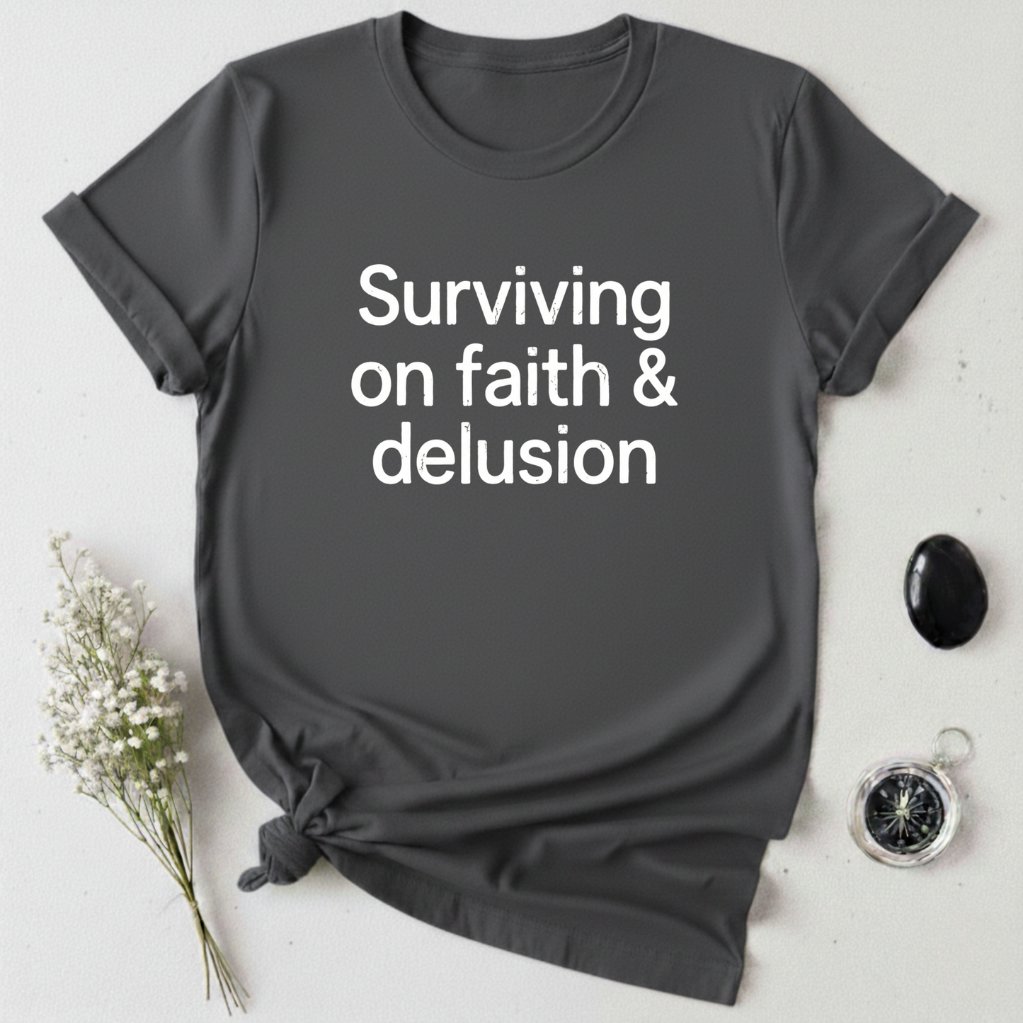 Surviving on Faith & Delusion T-Shirt