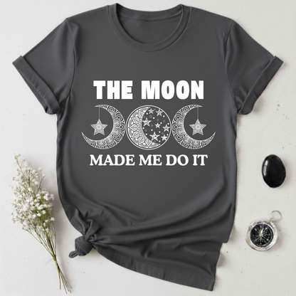 The Moon Made Me Do It - 2 T-Shirt