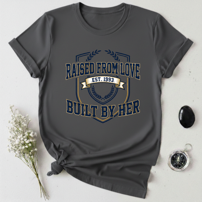 Raised from Love T-Shirt