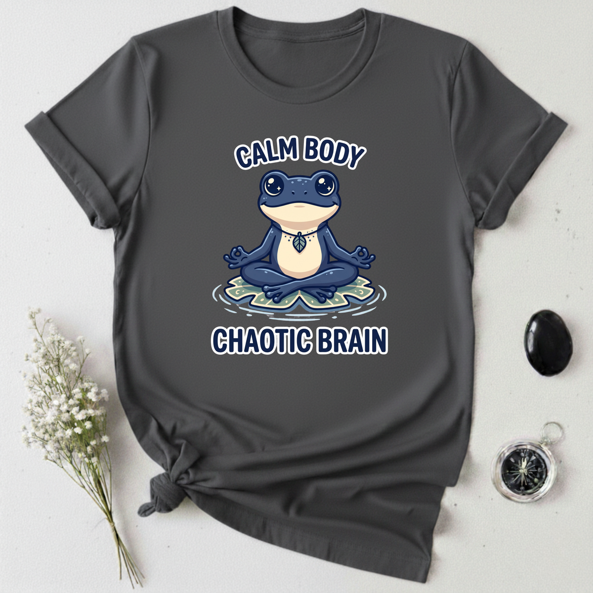 Calm Body, Chaotic Brain T-Shirt