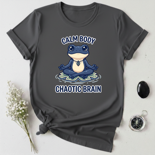 Calm Body, Chaotic Brain T-Shirt
