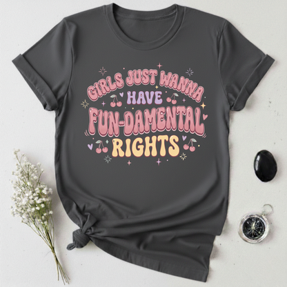 Girls Just Wanna Have Fun-Damental Rights - 4 T-Shirt