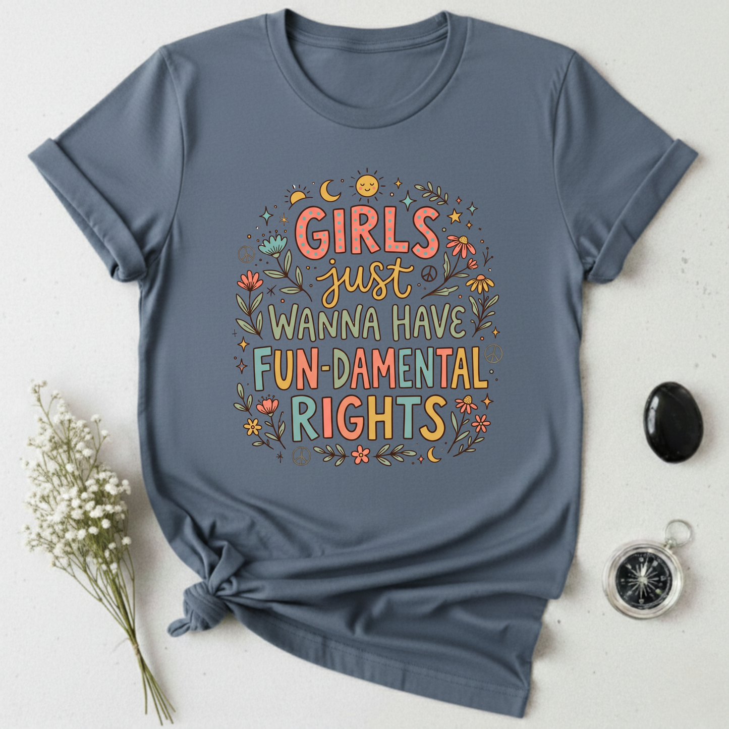 Girls Just Wanna Have Fun-damental Rights -1  T-Shirt