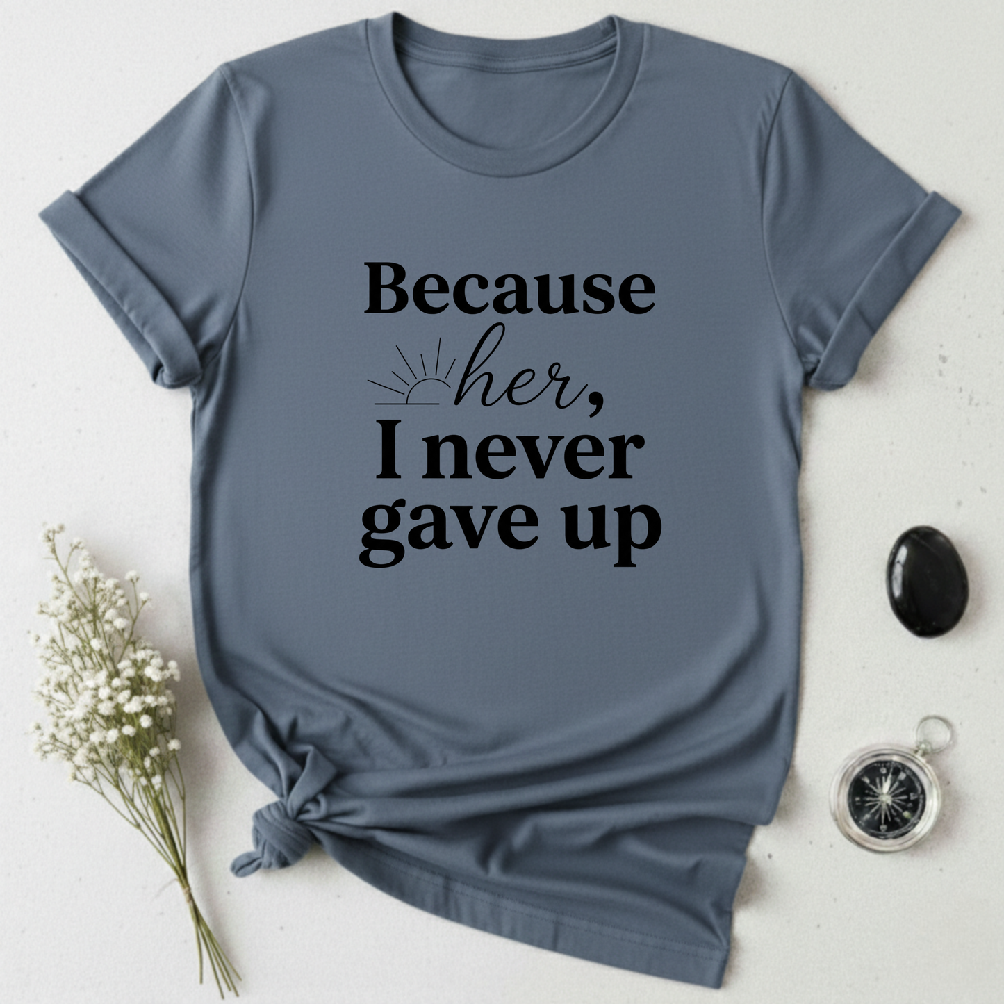 Because of Her T-Shirt