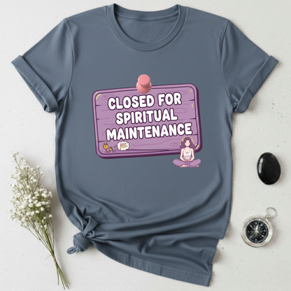 Closed for Spiritual Maintenance 2 T-Shirt