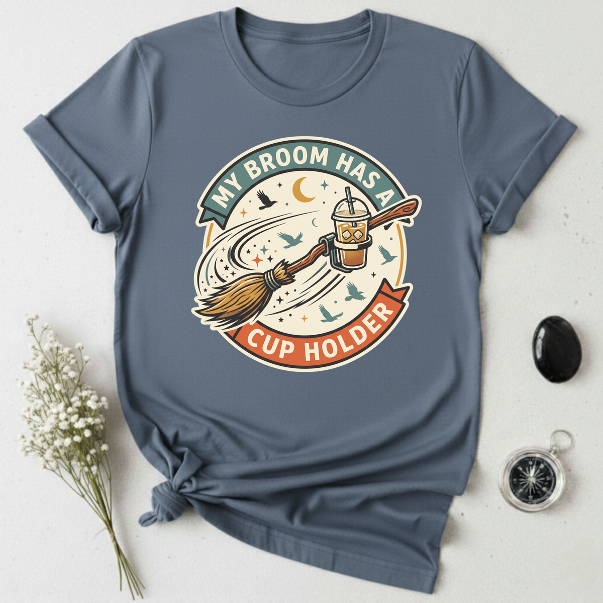 My Broom Has A Cup Holder T-Shirt
