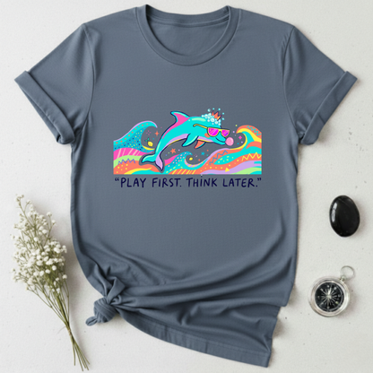 Play First. Think Later T-Shirt