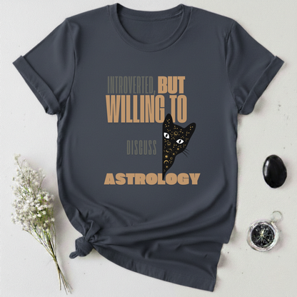 Introverted, But Willing To Discuss Astrology T-Shirt