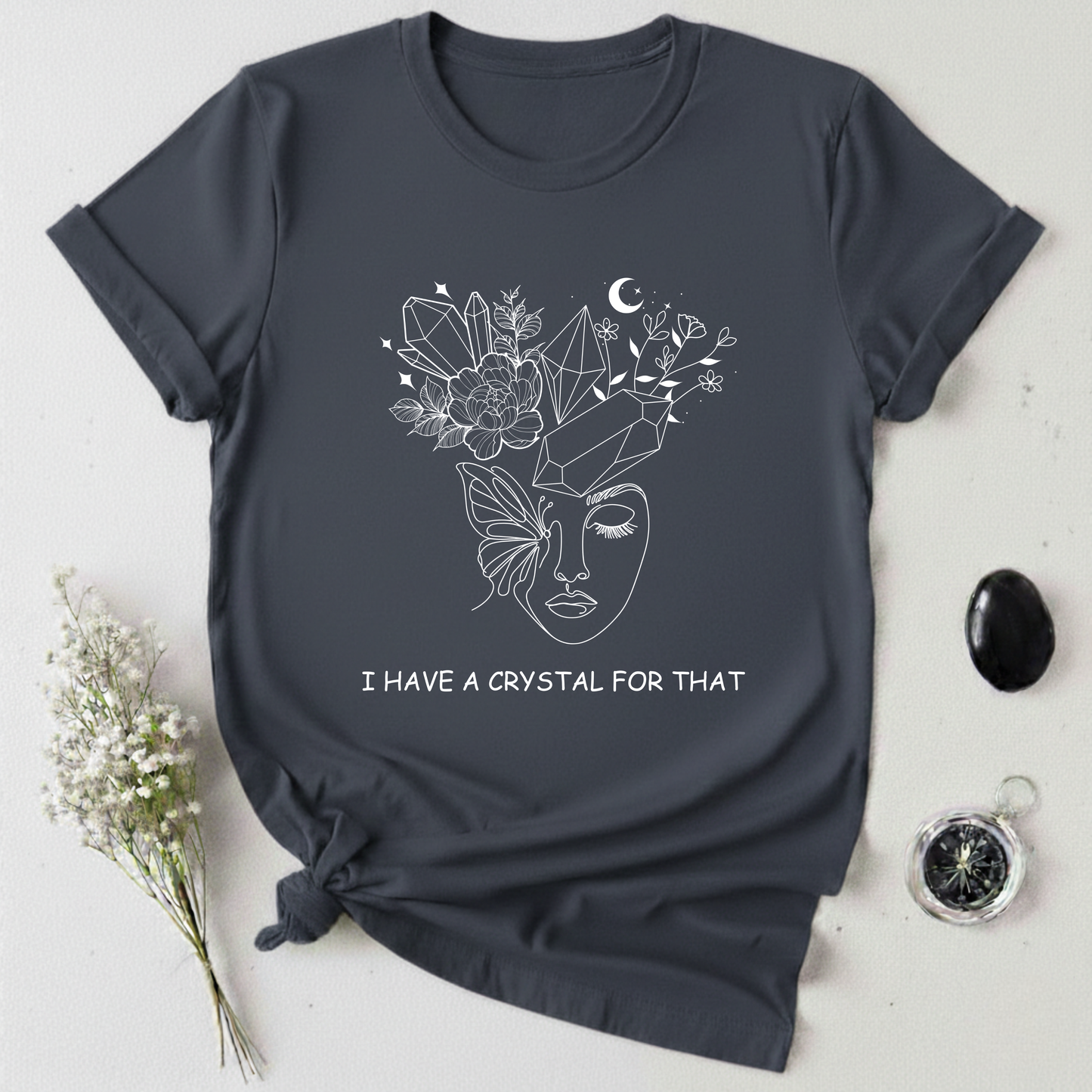 I Have A Crystal For That T-Shirt