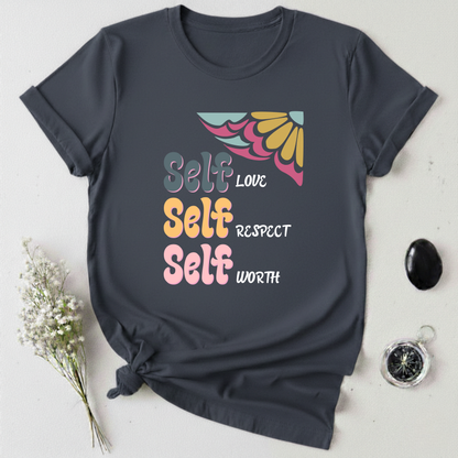 Self-Love, Self-Respect, Self-Worth T-Shirt