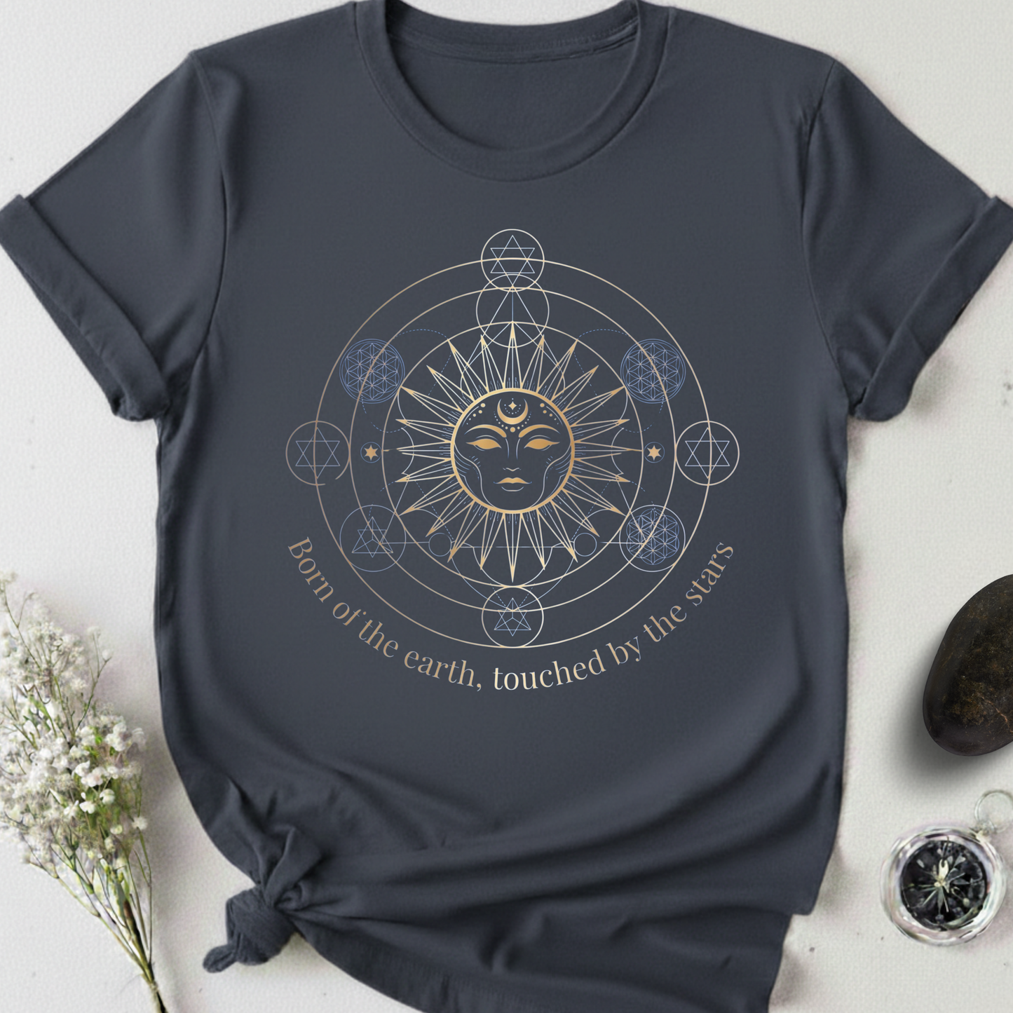 Born Of The Earth. Touched By The Stars T-Shirt