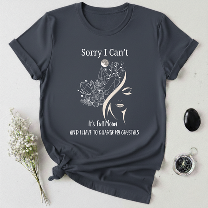 I Have To Charge My Crystals T-shirt