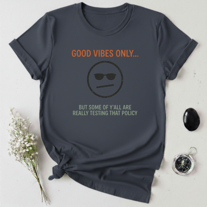 Good Vibes Policy T-Shirt