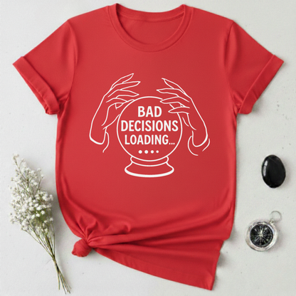 Bad Decisions Loading ... T-Shirt