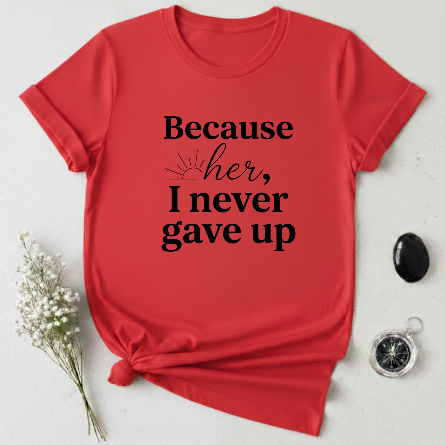 Because of Her T-Shirt