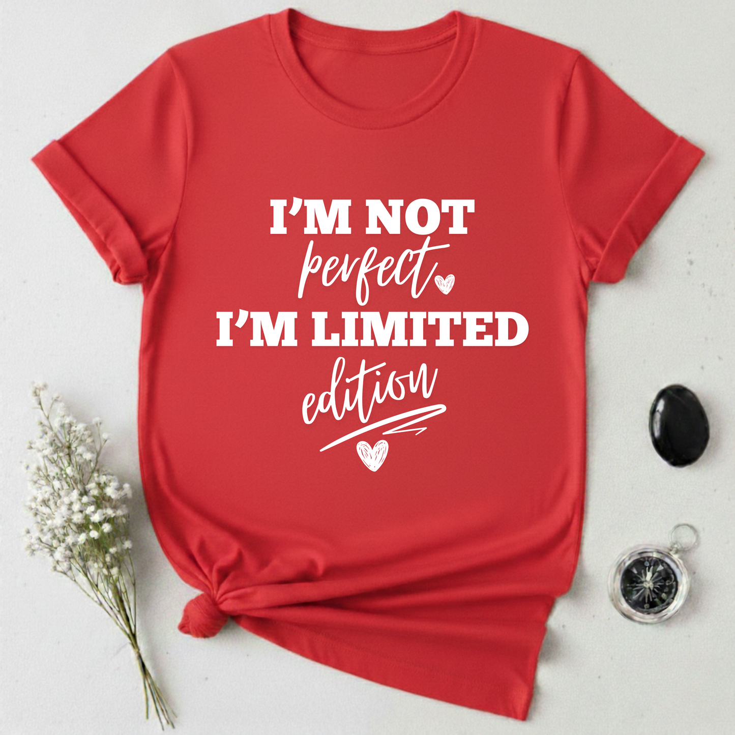 I'm Not Perfect, I'm Limited Edition T-Shirt