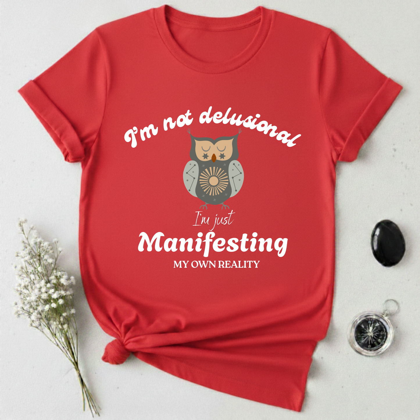 I'm Not Delusional T-Shirt