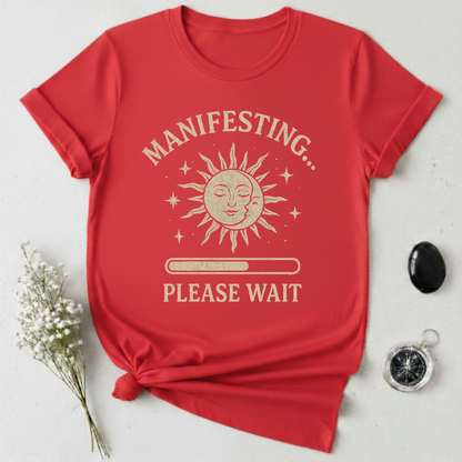 Manifesting, Please Wait T-Shirt