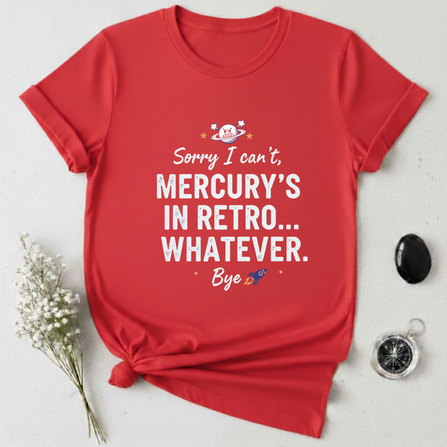 Mercury's In Retro ... Whatever T-Shirt