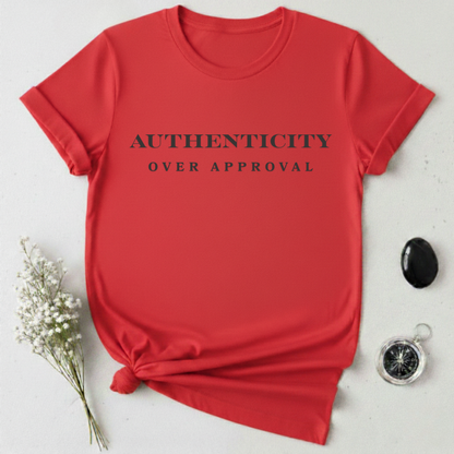 Authenticity Over Approval T-Shirt