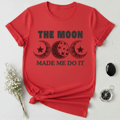 The Moon Made Me Do It - 2 T-Shirt