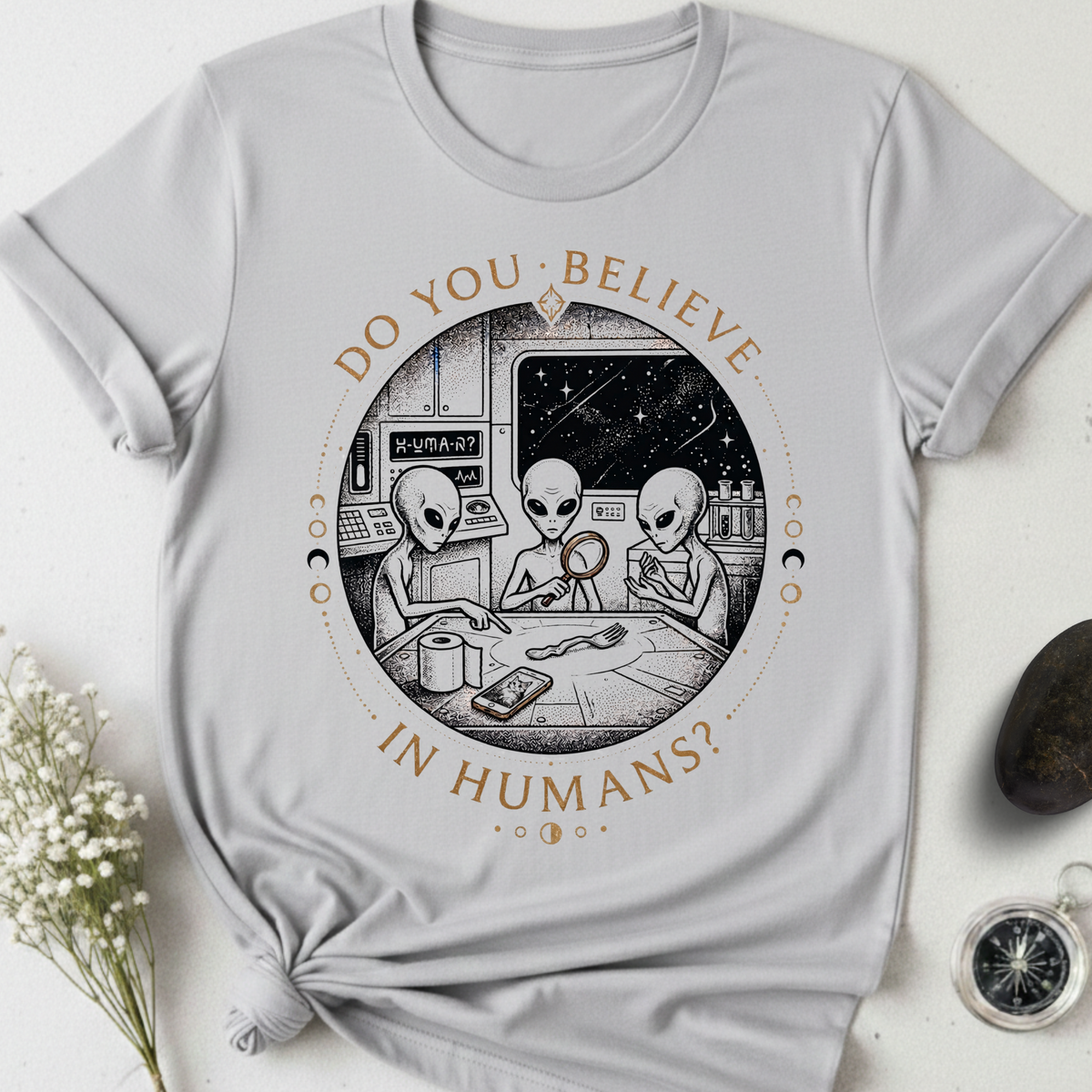 Do You Believe In Humans? T-Shirt