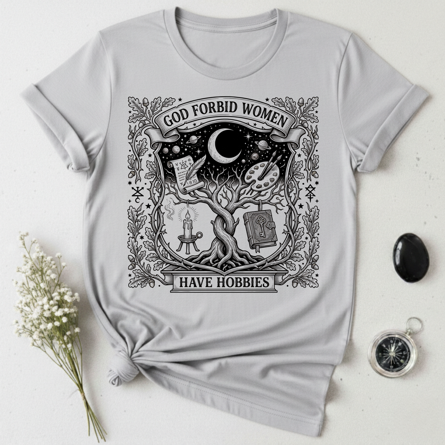 God Forbid Women Have Hobbies - 2 T-Shirt