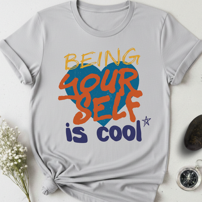 Being Yourself Is Cool T-Shirt