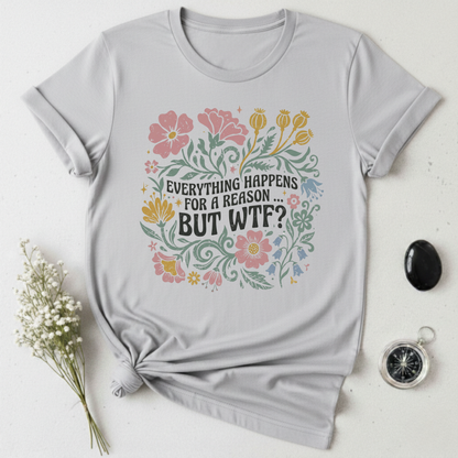 Everything Happens ... But WTF? T-Shirt
