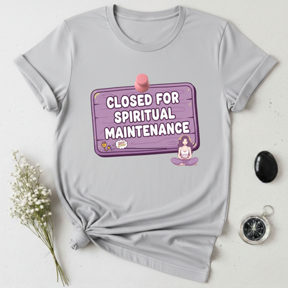 Closed for Spiritual Maintenance 2 T-Shirt