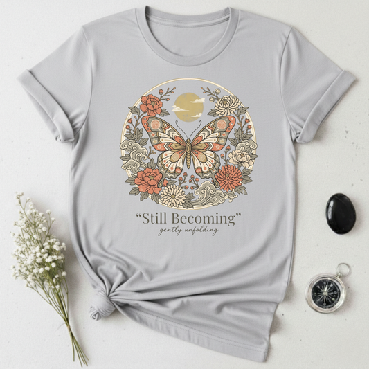 Gently Unfolding, Still Becoming T-Shirt