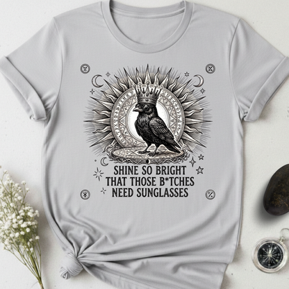 Shine So Bright B*tches Need Sunglasses T-Shirt