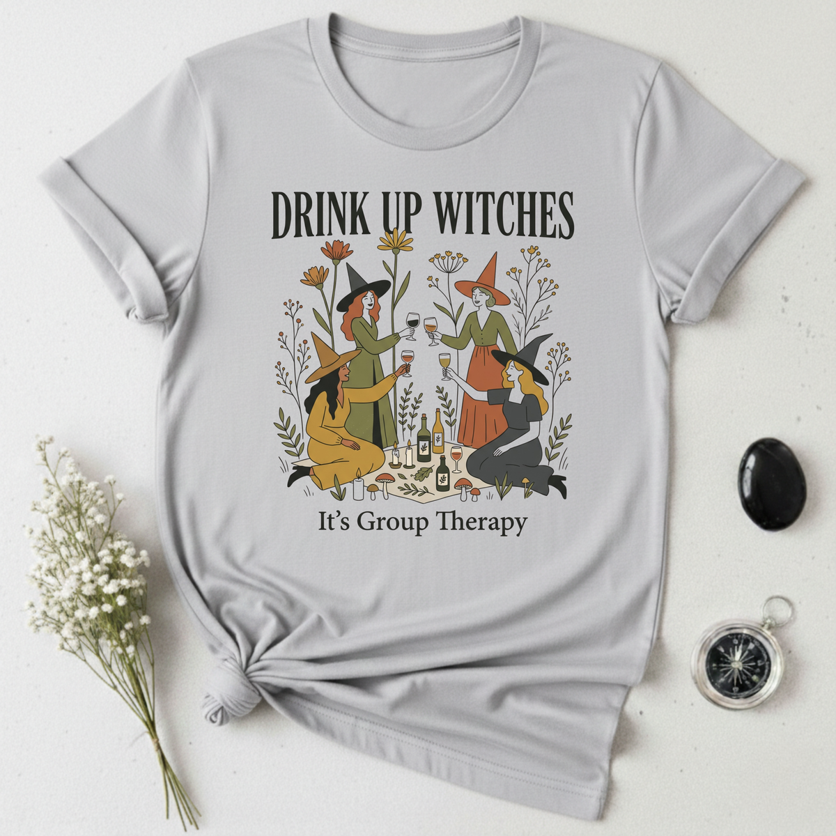 Drink Up Witches... It's Group Therapy T-Shirt