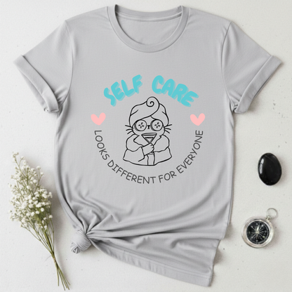 Self Care Looks Different For Everyone T-Shirt